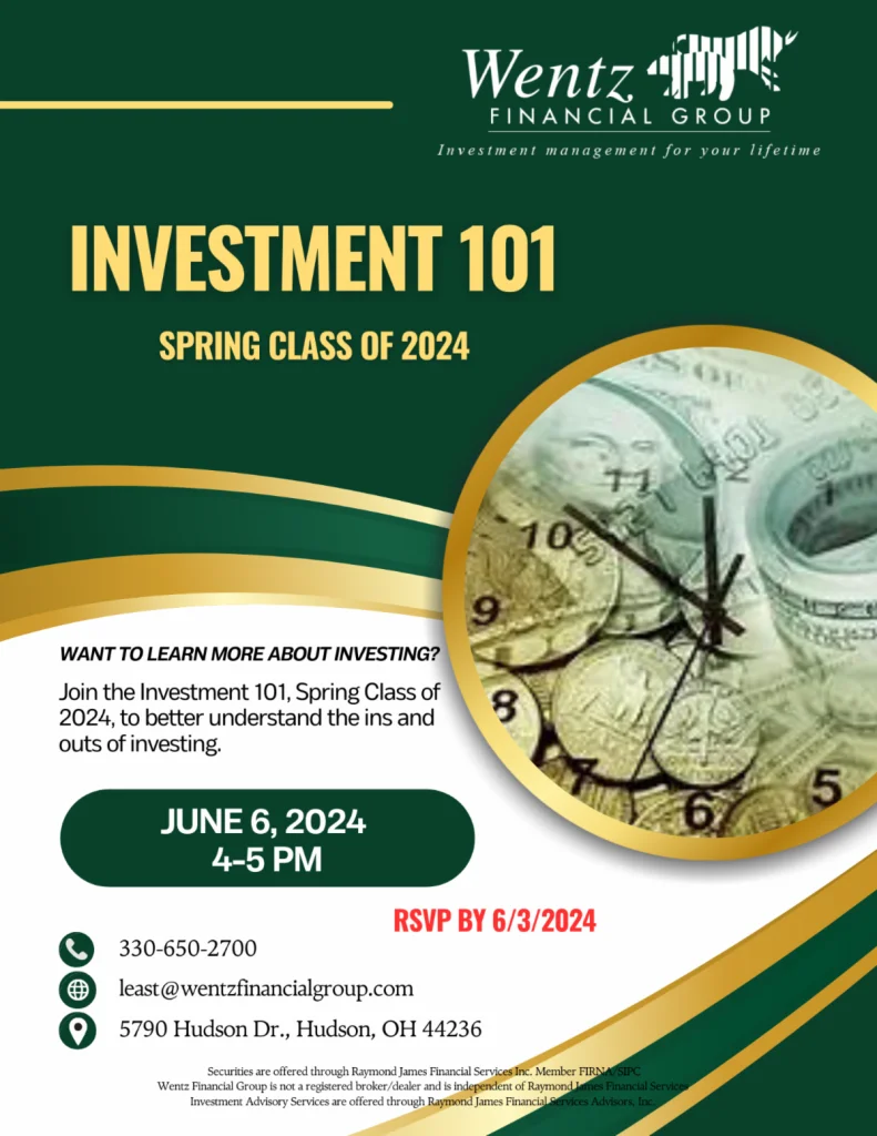 Flyer for a free investment 101 class offered by Wentz Financial Group. The class will be held on Thursday, June 6th, 2024 from 4-5 pm. Those interested can RSVP by June 3rd by calling 330-650-2700 or emailing least@wentzfinancialgroup.com. Wentz Financial Group: https://wentzfinancialgroup.com/ is located at 5790 Hudson Dr., Hudson, OH 44236.